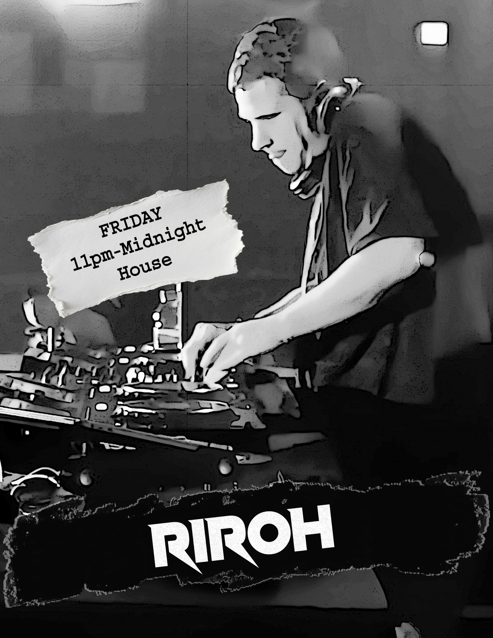 Riroh, House, 11pm to midnight